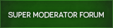 Super Moderator Forum